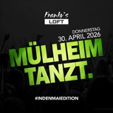 Mülheimtanzt - Tanz in den Mai 30.04.2026 Frankys LOFT
