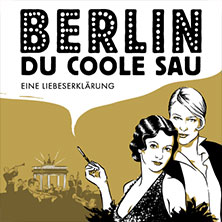 Berlin, Du coole Sau - Eine Liebeserklärung 09.10.2026 Mercatorhalle Duisburg im CityPalais