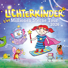 LICHTERKINDER Live - Millionen Sterne Tour 2026 28.11.2026 Mitsubishi Electric HALLE