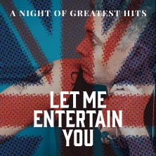 Let Me Entertain You - The Robbie Williams Tribute Show - a night of greatest hit 17.01.2027 Capitol Theater