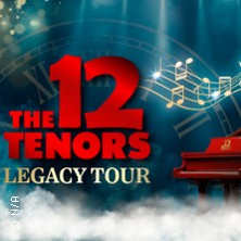 The 12 Tenors - Legacy Tour 25.02.2027 Mathias-Jakobs-Stadthalle